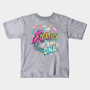 80s its my DNA Throwback Vintage - Retro Eighties Girl Pop Culture Kids T-Shirt